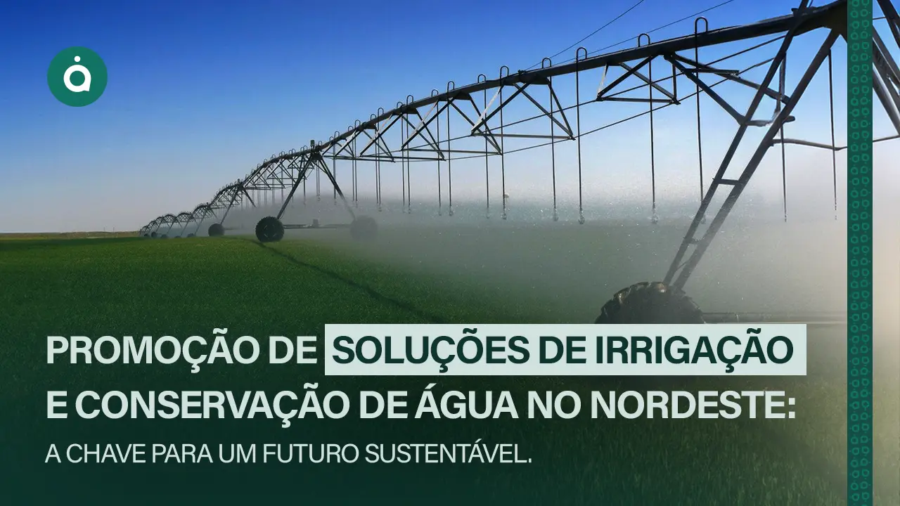 Soluções de Irrigação e Conservação de Água no Nordeste